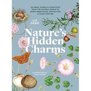 Nature's Hidden Charms: 50 Signs, Symbols and Practices from the Natural World t